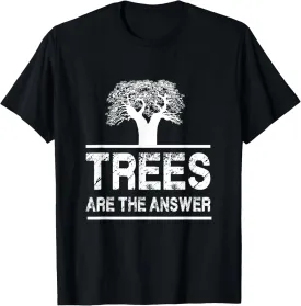 Trees Are The Answer for Nature Lover T-Shirt
